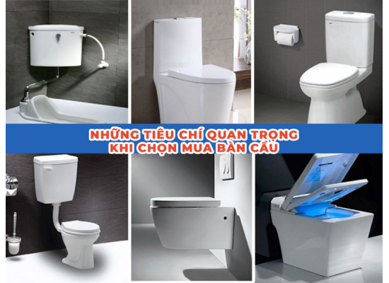 Những tiêu chí quan trọng khi chọn mua bàn cầu